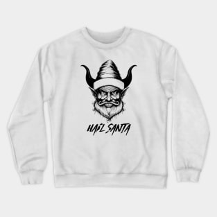 Hail Santa. Dark and Funny Christmas Gift Idea Crewneck Sweatshirt